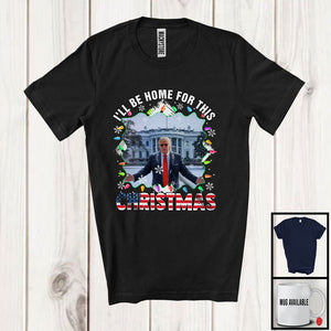 MacnyStore - I'll Be Home For This Christmas; Humorous X-mas Lights Trump America Flag; Pajamas Patriotic T-Shirt