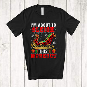 MacnyStore - I'm About To Sleigh This Workout; Awesome Christmas Plaid Santa Sleigh; Fitness Gym Group T-Shirt