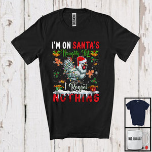 MacnyStore - I'm On Santa's Naughty List I Regret Nothing, Lovely Christmas Santa Chicken Animal, Farmer T-Shirt