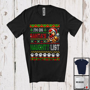 MacnyStore - I'm On Santa's Naughty List, Lovely Christmas Sweater Santa Chicken, Matching Family Group T-Shirt