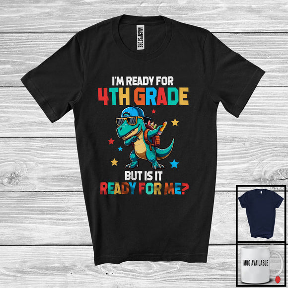 MacnyStore - I'm Ready For 4th Grade Ready For Me; Humorous Back To School T-Rex; Students Group T-Shirt