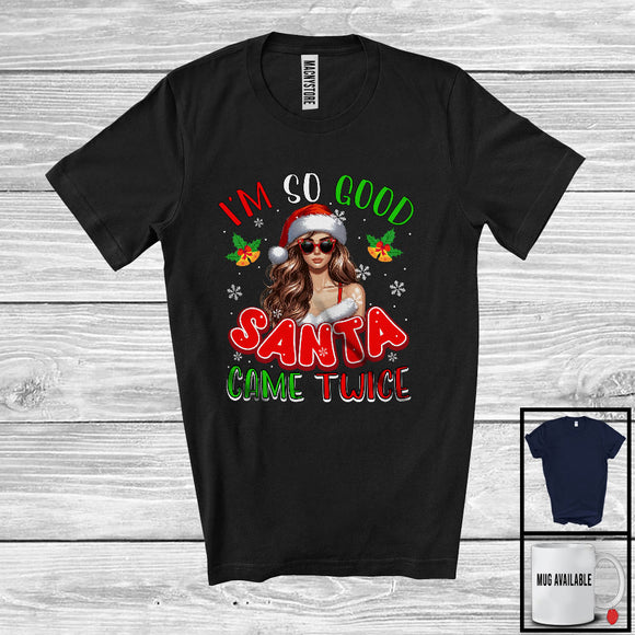 MacnyStore - I'm So Good Santa Came Twice; Sarcastic Christmas Santa Women Girls Snowing; Family Group T-Shirt