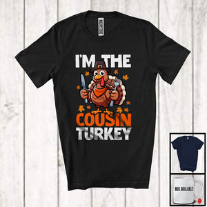 MacnyStore - I'm The Cousin Turkey; Amazing Thanksgiving Turkey Ready Eating Lover; Dinner Family Group T-Shirt