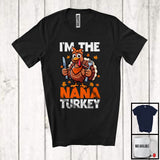 MacnyStore - I'm The Nana Turkey; Amazing Thanksgiving Turkey Ready Eating Lover; Dinner Family Group T-Shirt