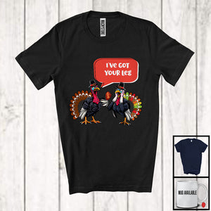 MacnyStore - I've Got Your Leg; Sarcastic Thanksgiving Turkey Leg Day Adult Joke; Autumn Family Group T-Shirt