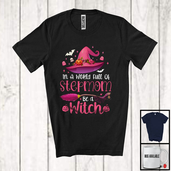 MacnyStore - In A World Full Of Stepmom Be A Witch; Sarcastic Halloween Witch Hat Broom; Family Group T-Shirt