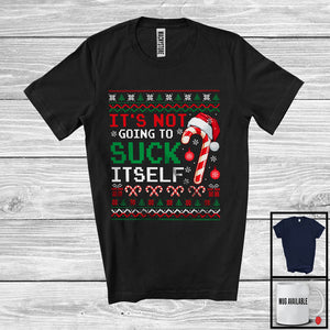 MacnyStore - It's Not Going To Suck Itself; Sarcastic Christmas Sweater Candy Canes Santa; Family Group T-Shirt