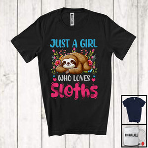 MacnyStore - Just A Girl Who Loves Sloths; Adorable Flowers Floral Animals Lover; Matching Family Group T-Shirt