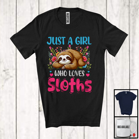 MacnyStore - Just A Girl Who Loves Sloths; Adorable Flowers Floral Animals Lover; Matching Family Group T-Shirt