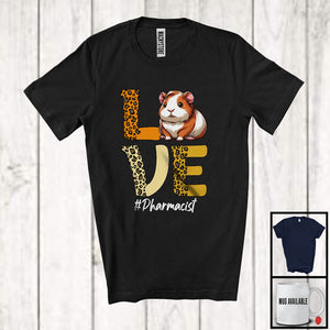 MacnyStore - LOVE; Adorable Guinea Pig Leopard Animal Lover; Pharmacist Matching Careers Jobs Family T-Shirt