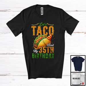 MacnyStore - Let's Taco Bout My 35th Birthday; Humorous Mexican Birthday Family Group; Taco Food T-Shirt