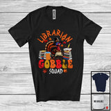 MacnyStore - Librarian Gobble Squad; Humorous Thanksgiving Turkey Fall Leaves; Jobs Careers Group T-Shirt