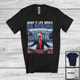 MacnyStore - Life Would Be Boring Without Me; Humorous Christmas Election President US Flag; Santa Trump T-Shirt