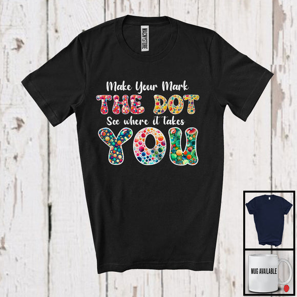 MacnyStore - Make Your Mark The Dot; Lovely Colorful International Dot Day Lover; Friends Family Group T-Shirt