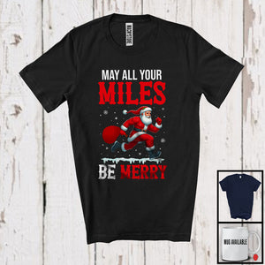 MacnyStore - May All Your Miles Be Merry; Humorous Christmas Santa Runner Running; X-mas Family Group T-Shirt