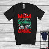 MacnyStore - Mom Is My Name Spoiling Is My Game, Humorous Christmas Santa Gaming, Gamer Family T-Shirt