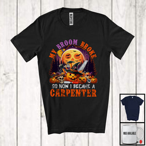 MacnyStore - My Broom Broke I Became A Carpenter, Happy Halloween Moon Witch, Skull Carved Pumpkins T-Shirt