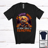 MacnyStore - My Broom Broke So Now I Drive A Tractor, Awesome Halloween Witch Driver, Moon Pumpkins T-Shirt