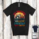 MacnyStore - My Brother Was A Cross Country Truck Driver, Amazing Father's Day Truck Driver, Brother Family T-Shirt