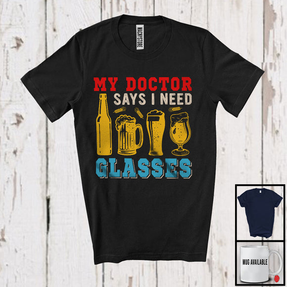MacnyStore - My Doctor Says I Need Glasses, Cheerful Vintage Beer Drinking, Matching Drunker Group T-Shirt