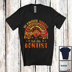 MacnyStore - My Favorite Turkeys Call Me Dentist; Happy Thanksgiving Leopard Rainbow; Three Turkeys T-Shirt