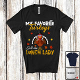 MacnyStore - My Favorite Turkeys Call Me Lunch Lady; Amusing Thanksgiving Turkey Fall Leaf; Lunch Lady Group T-Shirt