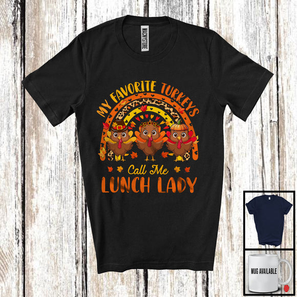 MacnyStore - My Favorite Turkeys Call Me Lunch Lady; Happy Thanksgiving Leopard Rainbow; Three Turkeys T-Shirt