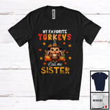 MacnyStore - My Favorite Turkeys Call Me Sister; Fantastic Thanksgiving Autumn Turkey Pumpkins; Family Group T-Shirt