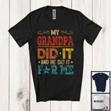 MacnyStore - My Grandpa Did It And He Did It For Me, Lovely Father's Day Vintage, Matching Family Group T-Shirt