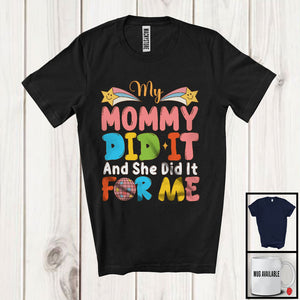 MacnyStore - My Mommy Did It And She Did It For Me, Lovely Mother's Day Stars, Matching Family Group T-Shirt