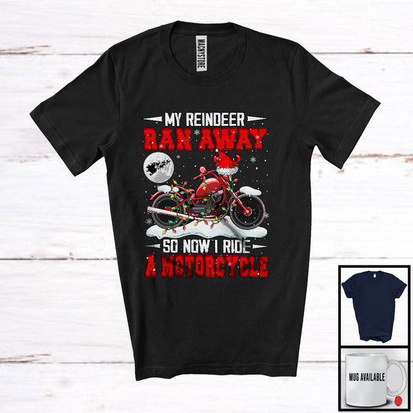 MacnyStore - My Reindeer Ran Away Now I Drive A Motorcycle; Humorous Christmas Santa Riding; Family T-Shirt