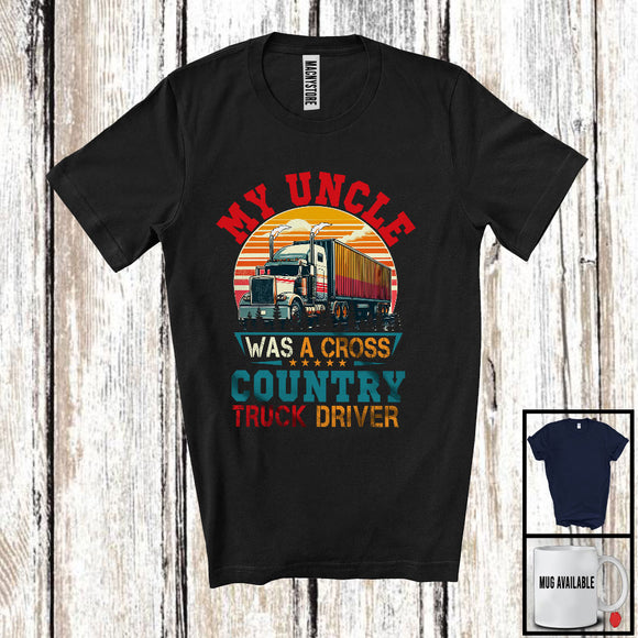 MacnyStore - My Uncle Was A Cross Country Truck Driver, Amazing Father's Day Truck Driver, Uncle Family T-Shirt