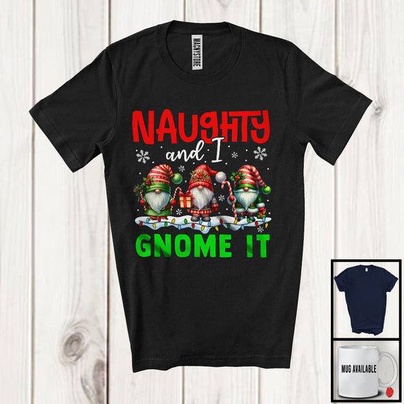 MacnyStore - Naughty And I Gnome It; Humorous Christmas Three Gnomes Gnomies X-mas Lights; Family T-Shirt