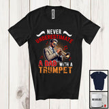 MacnyStore - Never Underestimate A Dad With A Trumpet, Amazing Father's Day Musical Instruments Player T-Shirt