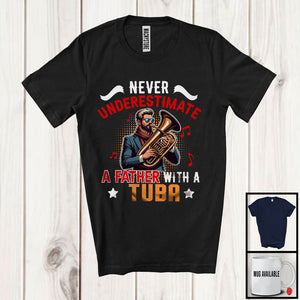 MacnyStore - Never Underestimate A Father With A Tuba, Amazing Father's Day Musical Instruments Player T-Shirt