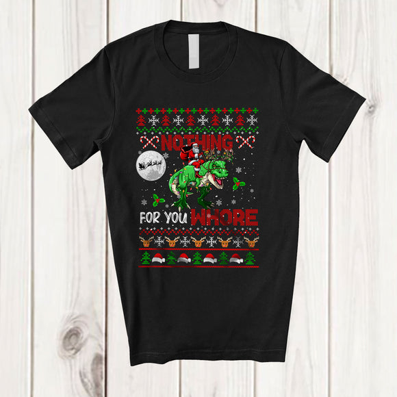 MacnyStore - Nothing For You Whore; Sarcastic Christmas Santa Riding T-Rex; Naughty Sweater Family T-Shirt