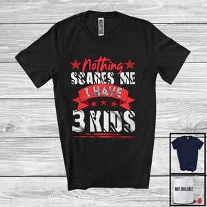 MacnyStore - Nothing Scares Me I Have 3 Kids; Humorous Halloween Costume Mom Dad; Family Group T-Shirt