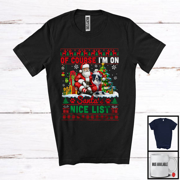 MacnyStore - Of Course I'm on Santa's Nice List, Lovely Christmas Sweater Border Collie, X-mas Lights Tree T-Shirt