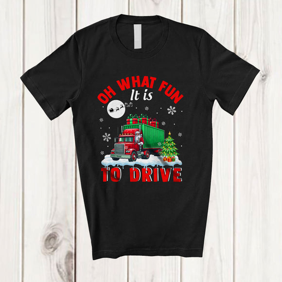 MacnyStore - Oh What Fun It Is To Drive; Amusing Christmas Santa Truck Driver; X-mas Tree Snowing T-Shirt