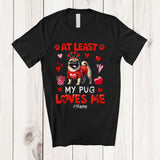 MacnyStore - Personalized At Least My Pug Loves Me; Lovely Valentine Hearts; Custom Name Single Family T-Shirt