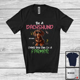 MacnyStore - Personalized Custom Name Be A Dachshund Unless You Can Be A Farmer; Lovely Farmer Farm Lover T-Shirt