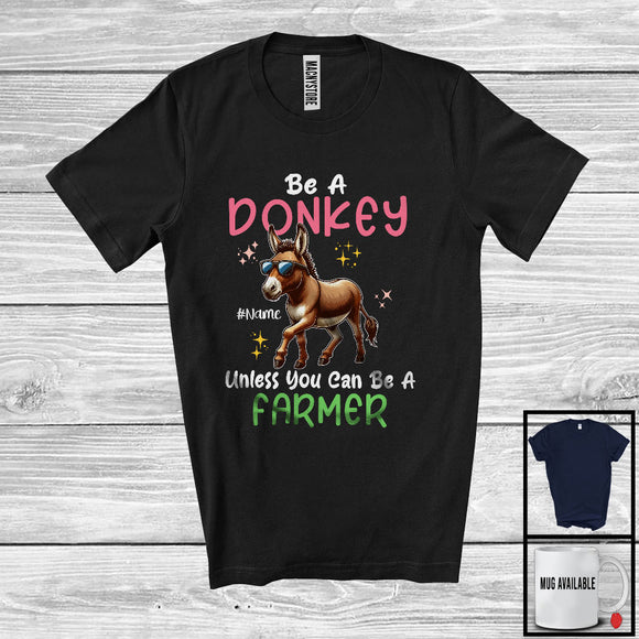 MacnyStore - Personalized Custom Name Be A Donkey Unless You Can Be A Farmer; Lovely Farmer Farm Lover T-Shirt