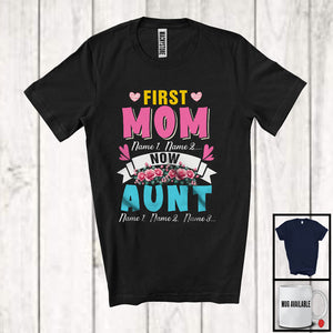 MacnyStore - Personalized Custom Name First Mom Now Aunt, Proud Mother's Day Promoted to Aunt, Flowers T-Shirt