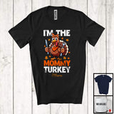 MacnyStore - Personalized Custom Name I'm The Mommy Turkey; Lovely Thanksgiving Turkey Ready Eating; Family T-Shirt