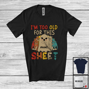 MacnyStore - Personalized Custom Name I'm Too Old For This Sheet; Sarcastic Halloween Ghost; Vintage Retro T-Shirt