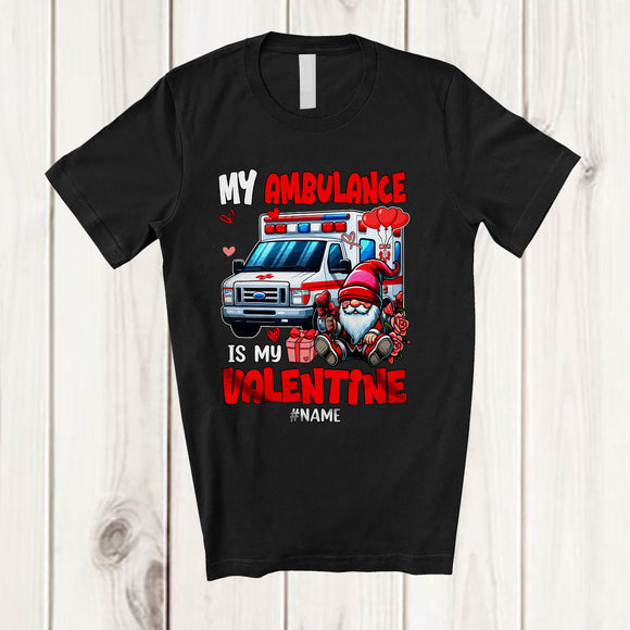 MacnyStore - Personalized Custom Name My Ambulance Is My Valentine; Lovely Hearts Gnomes Rose; Family T-Shirt