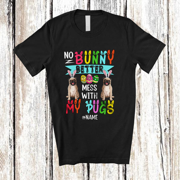 MacnyStore - Personalized Custom Name No Bunny Better Mess With My Pugs; Lovely Easter Eggs Hunt T-Shirt