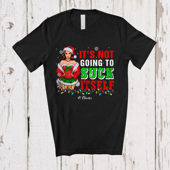 MacnyStore - Personalized Custom Name Not Going To Suck Itself; Fantastic Christmas Adult Santa Girl; Family T-Shirt