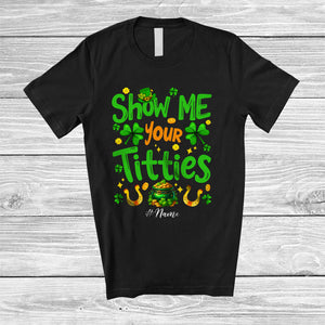 MacnyStore - Personalized Custom Name Show Me Your Titties; Joyful St. Patrick's Day Gold Pot Shamrocks T-Shirt