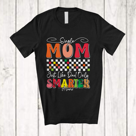 MacnyStore - Personalized Custom Name Single Mom Just Like Dad Only Smarter; Amazing Mother's Day Retro T-Shirt